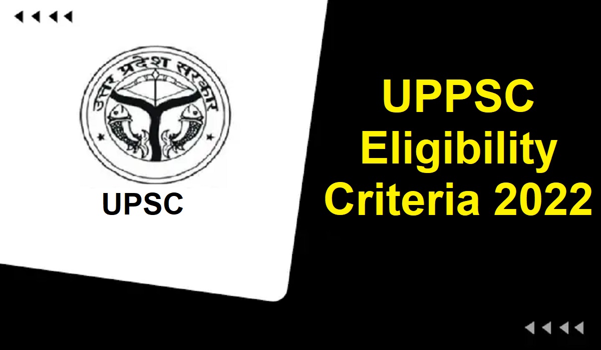 UPPSC Eligibility Criteria 2022